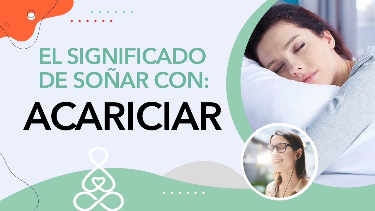 Descubre el Significado de Soñar con Caricias Aprende cómo