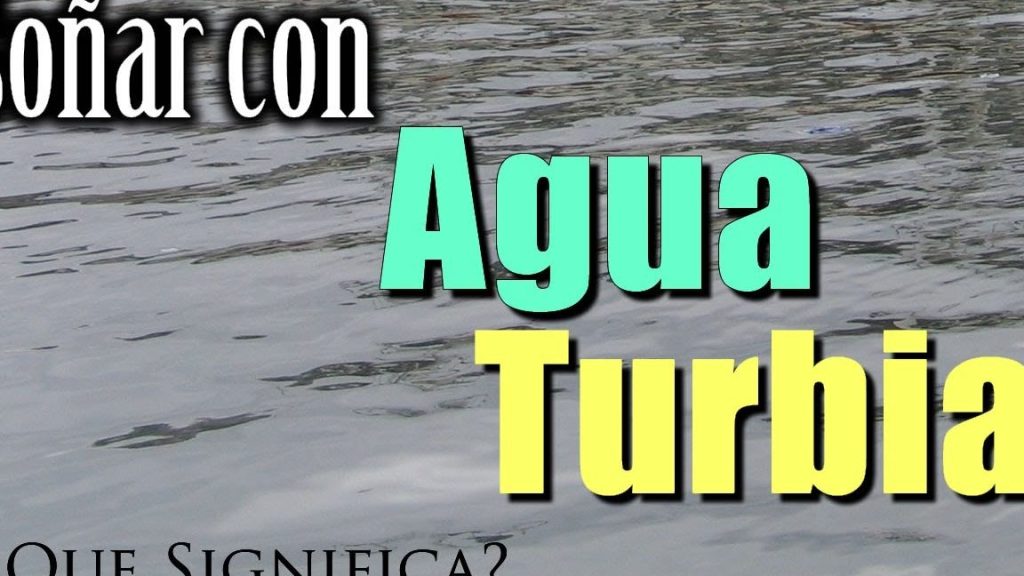 que significa sonar con agua turbia que corre