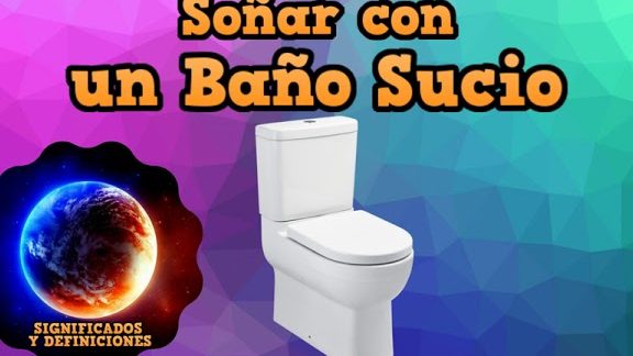 que significa sonar con bano sucio