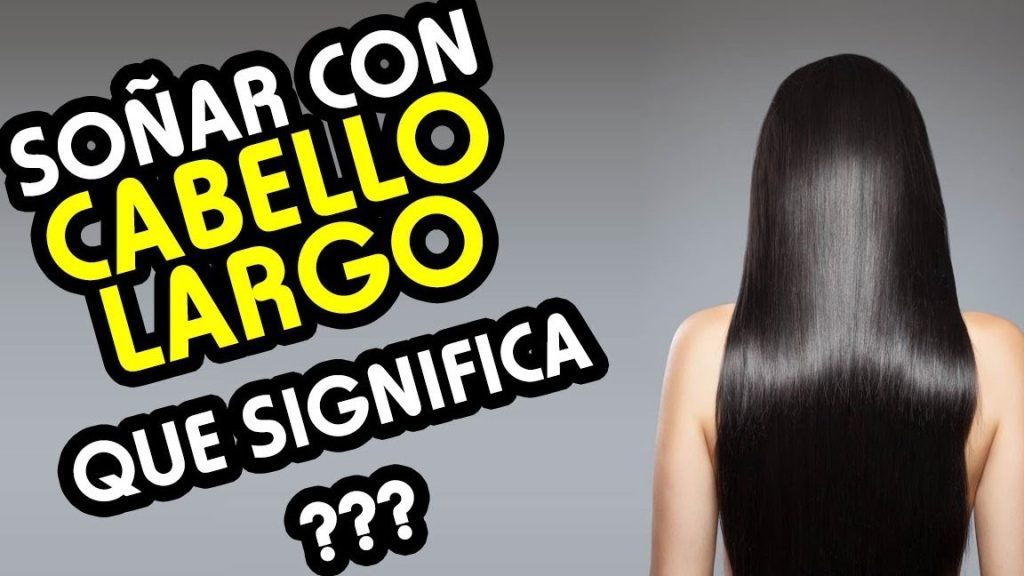 que significa sonar con cabello largo y negro