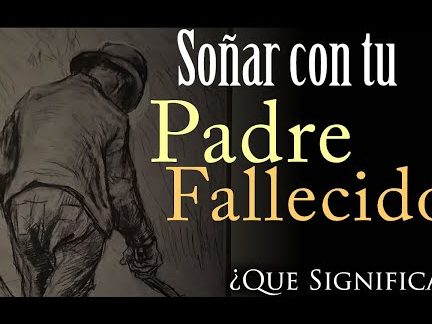 que significa sonar con mi papa fallecido