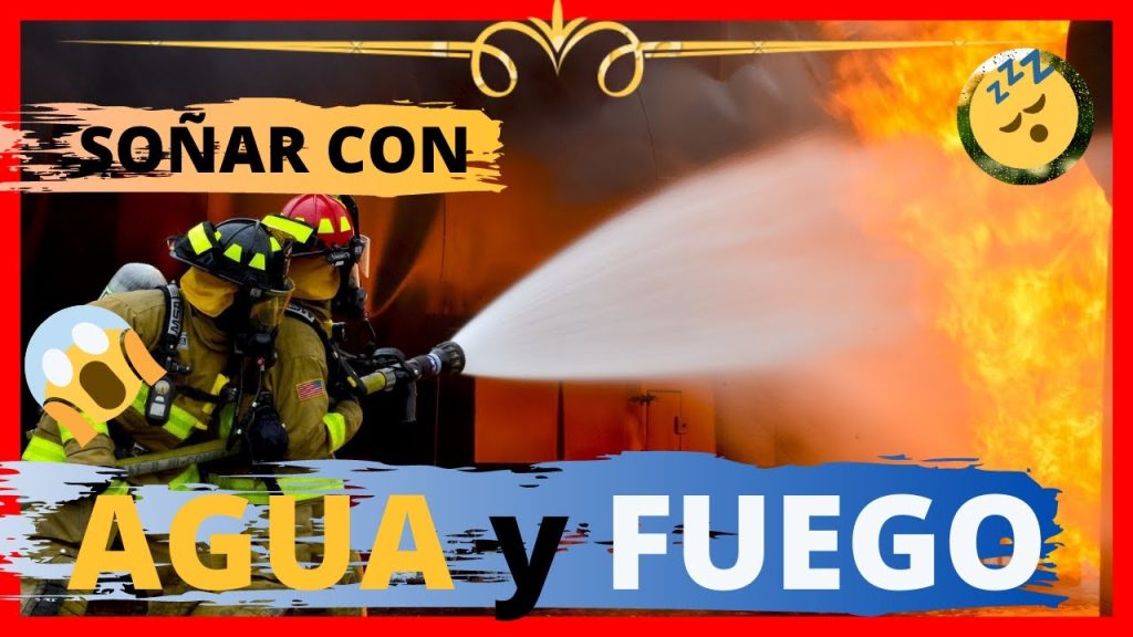 que significa sonar con agua y fuego 1