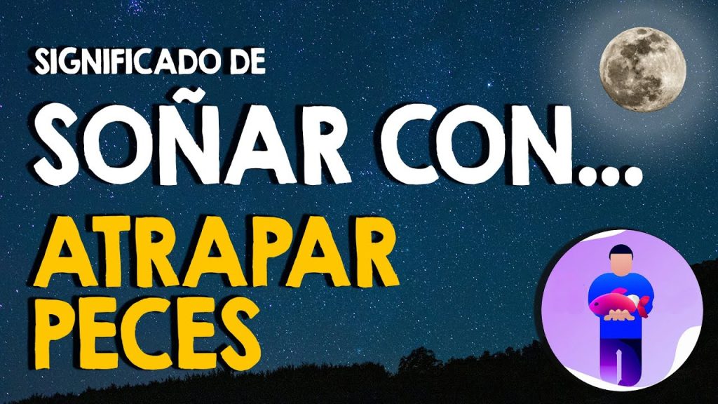 que significa sonar con atrapar peces vivos