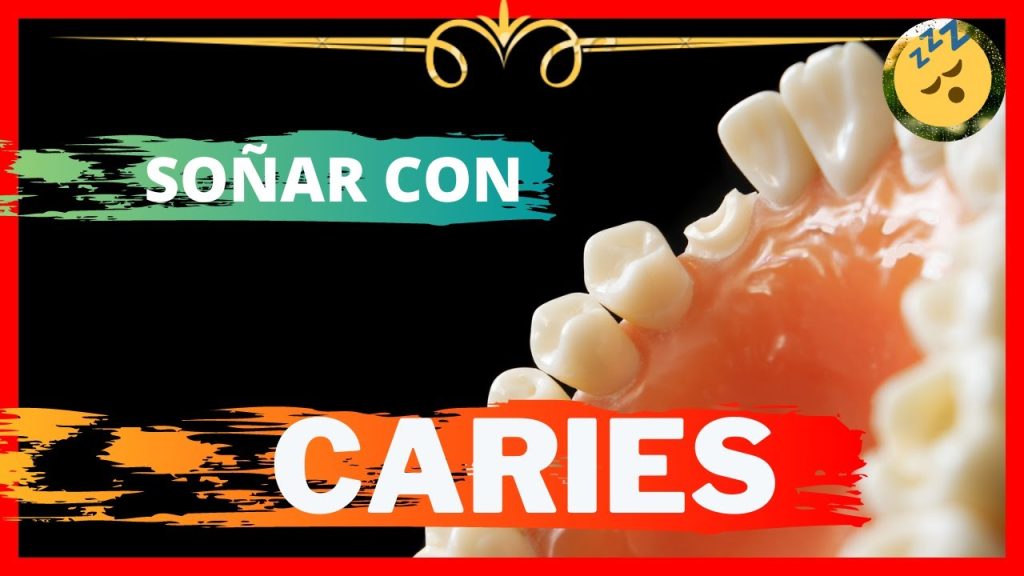 que significa sonar con caries