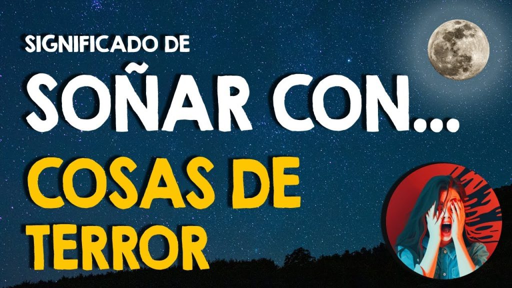 que significa sonar con cosas de terror