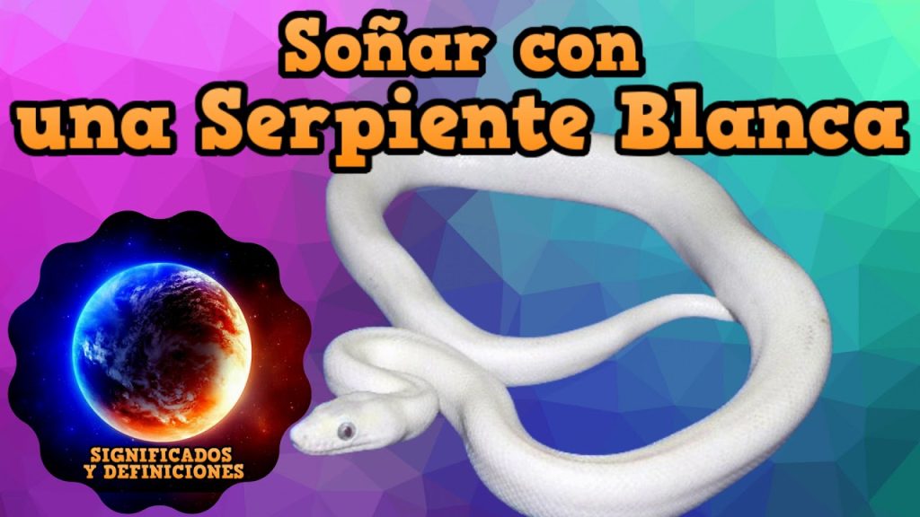 que significa sonar con culebra blanca