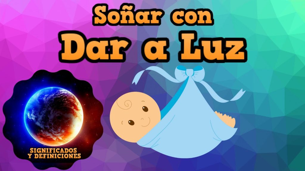 que significa sonar con dar a luz un bebe