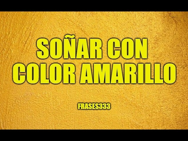 que significa sonar con el color amarillo