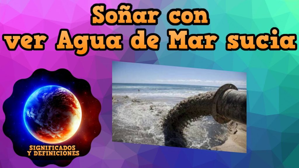 que significa sonar con el mar sucio