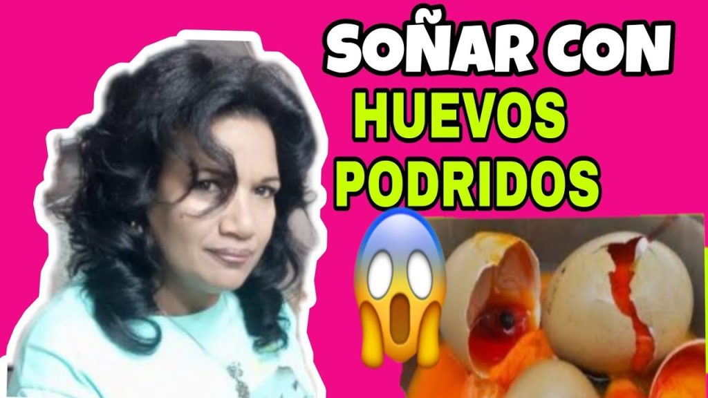 que significa sonar con huevo podrido