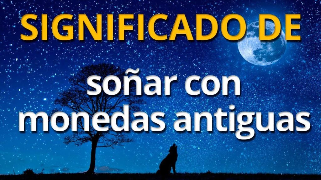 que significa sonar con monedas antiguas enterradas