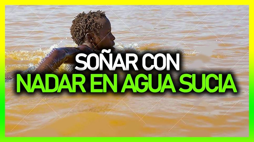 que significa sonar con nadar en agua sucia