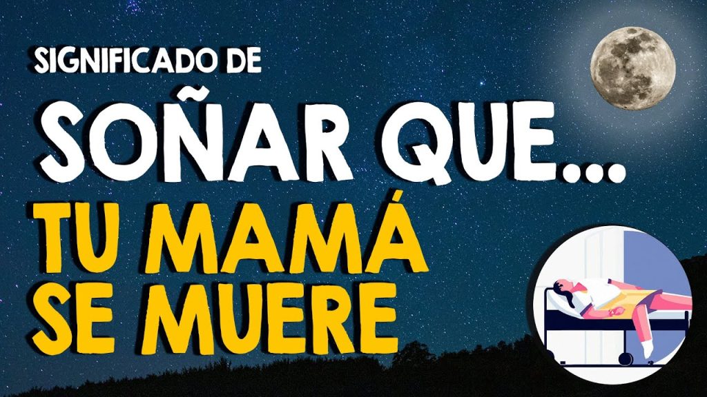 que significa sonar con que tu mama se muere