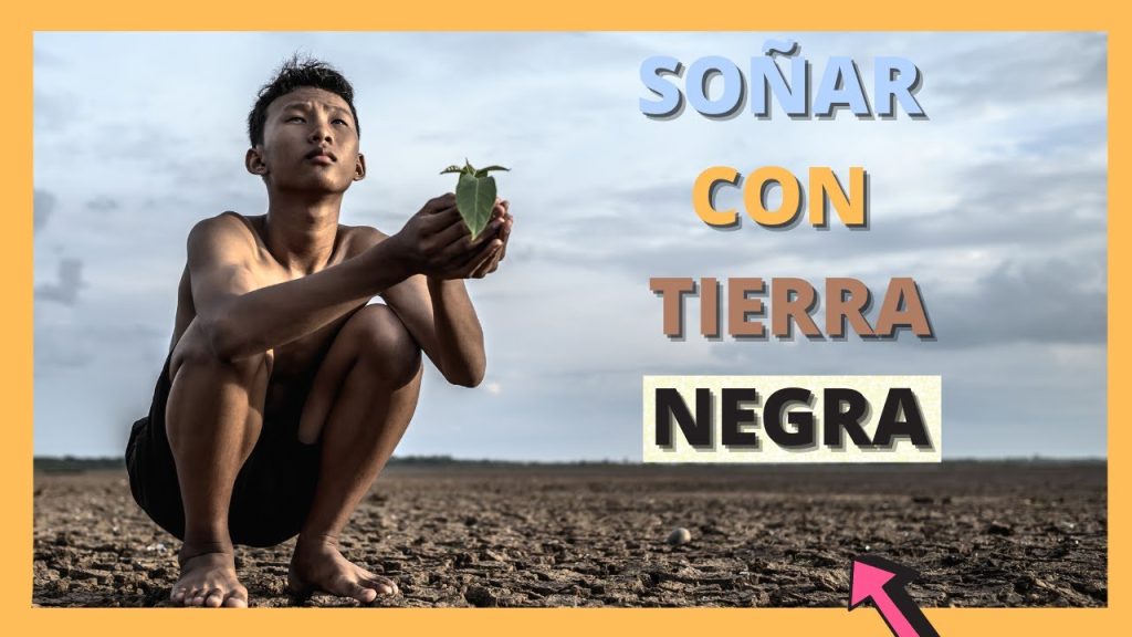 que significa sonar con tierra negra