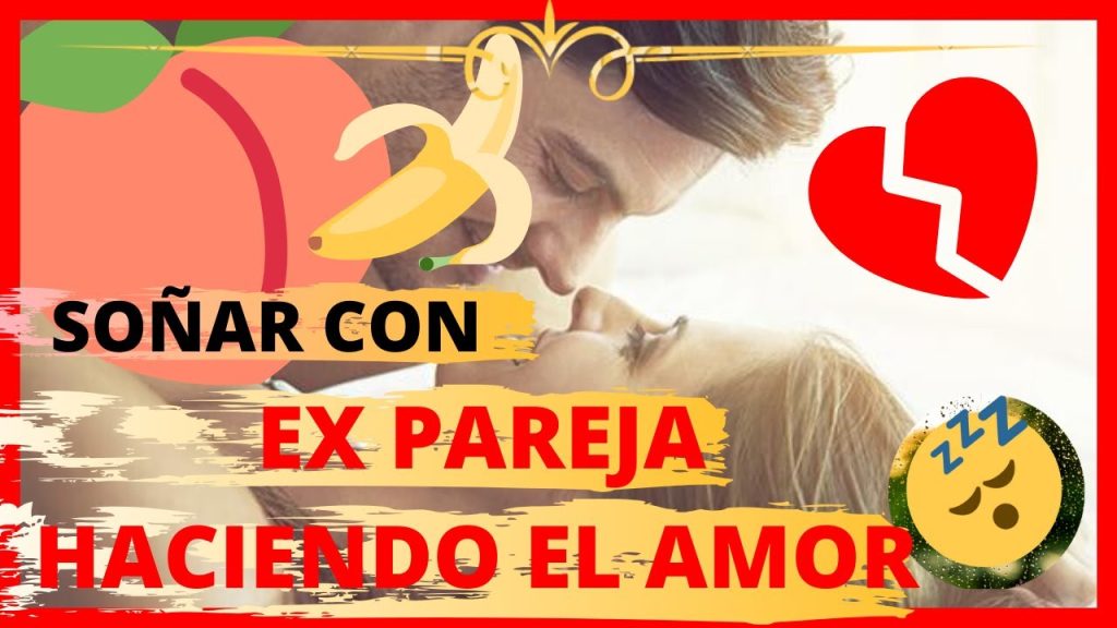 que significa sonar con tu ex novia haciendo el amor