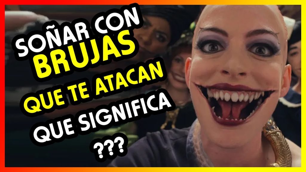 que significa sonar con una bruja que te ataca