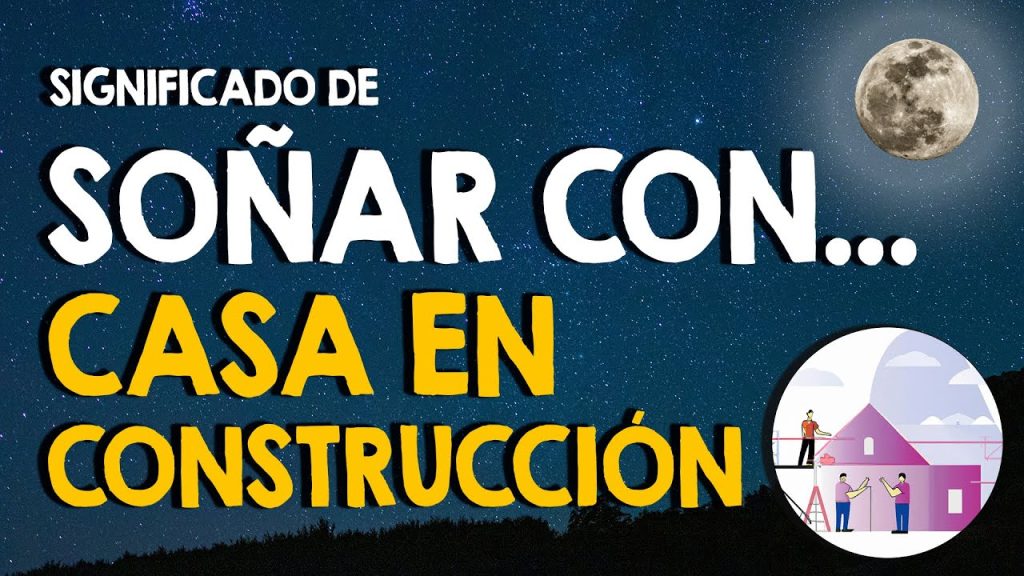 que significa sonar con una casa en construccion 1