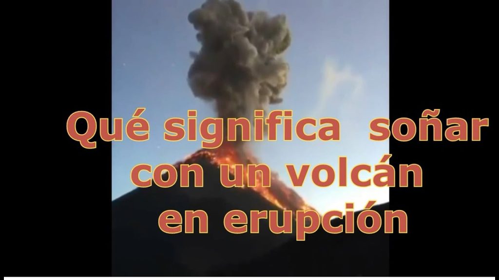 que significa sonar con volcan en erupcion