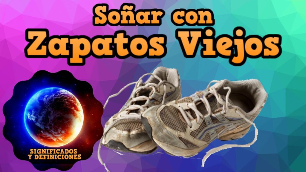 que significa sonar con zapatos viejos