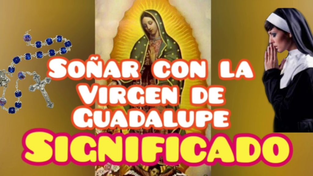 significado de sonar con la virgen de Guadalupe