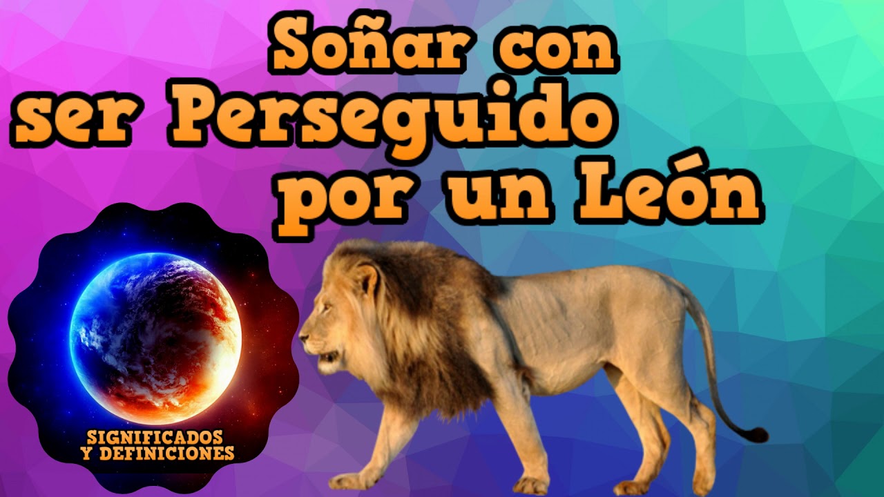 ¿qué Significa Soñar Con Leones Persiguiéndote Descubre El Verdadero