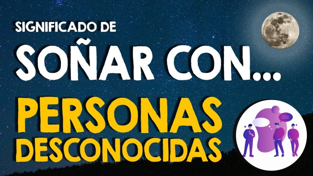 sonar con gente desconocida y lugar desconocido