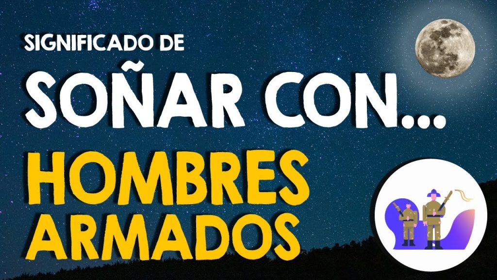 sonar con hombres armados