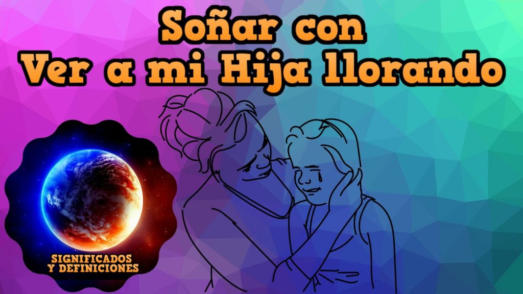 sonar con mi hija llorando