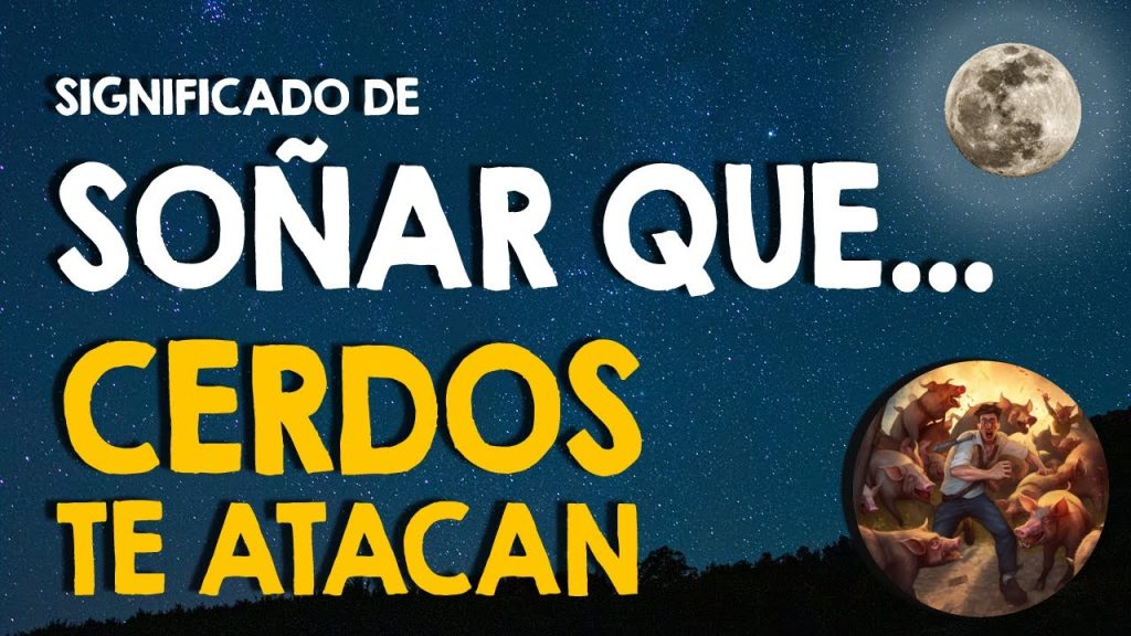 que significa sonar con cerdos que te atacan