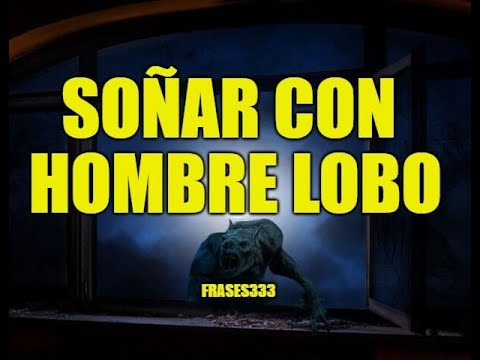 que significa sonar con hombre lobo