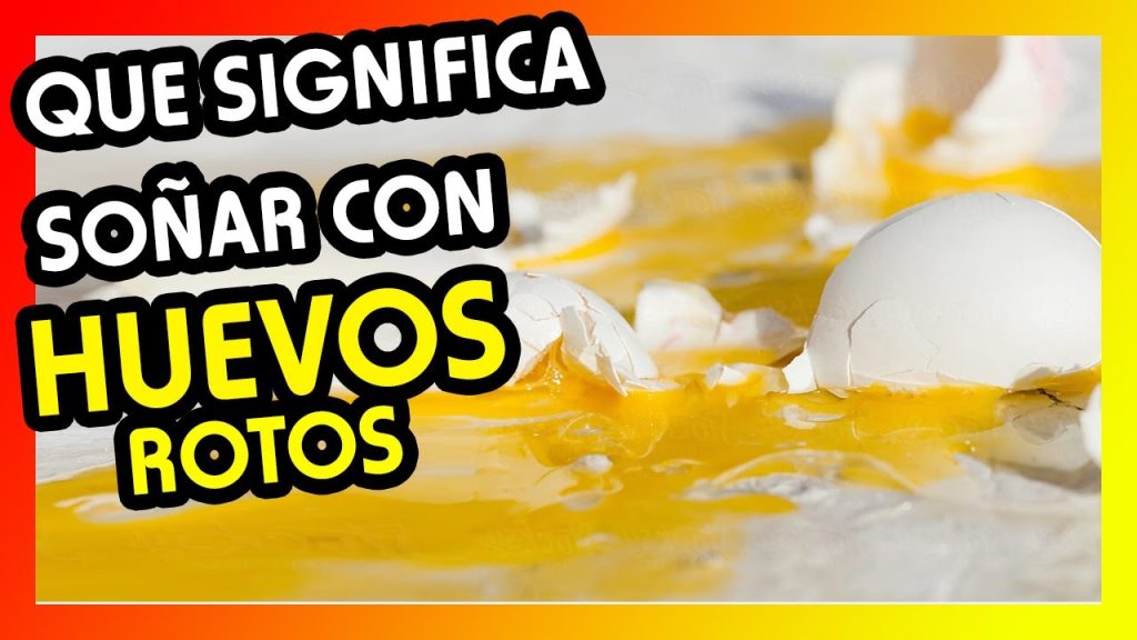 que significa sonar con huevos rotos