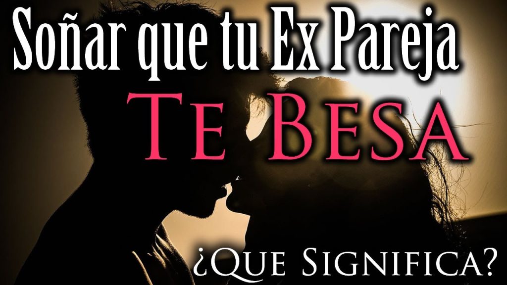 que significa sonar con tu ex besandose