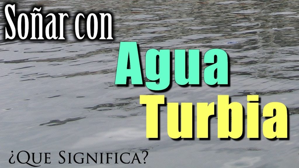 que significa sonar con agua turbia