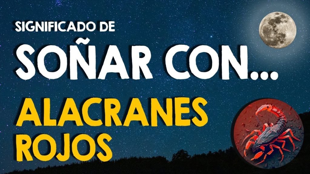 que significa sonar con alacranes rojos