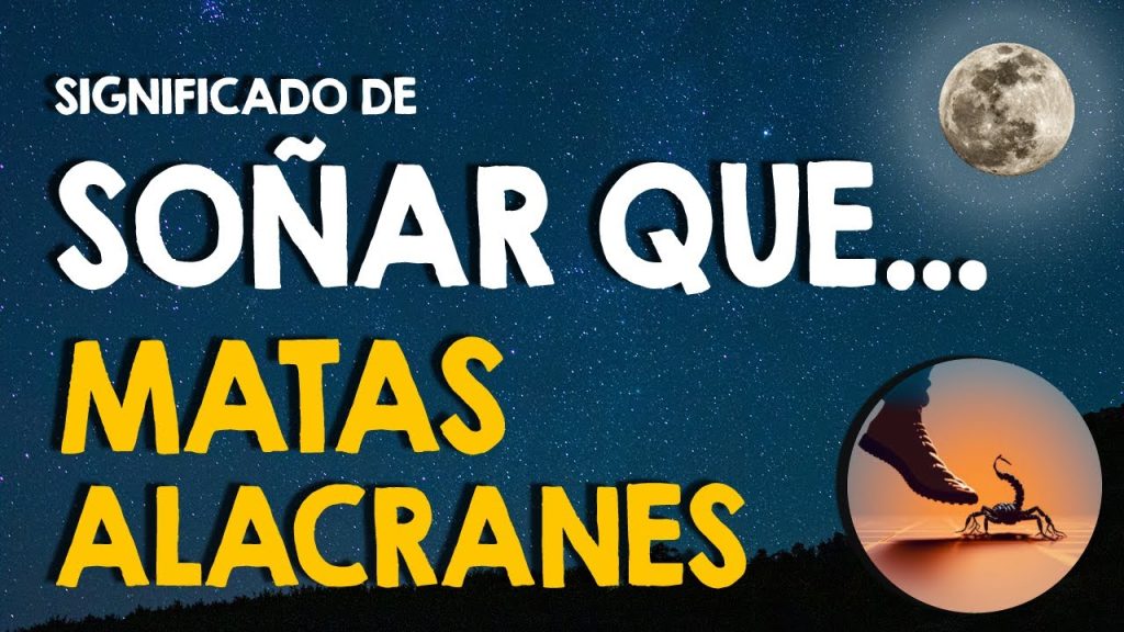 que significa sonar con alacranes y los mato