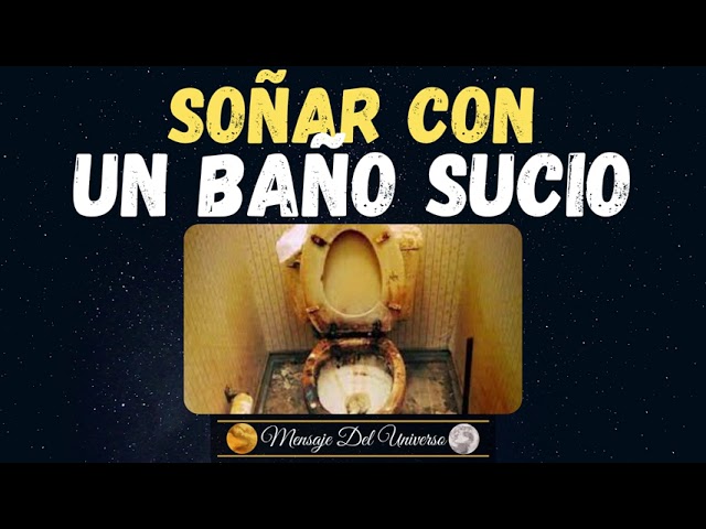 que significa sonar con banos sucios