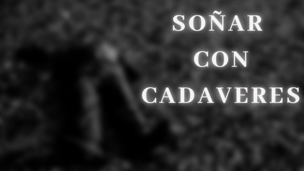 que significa sonar con cadaveres