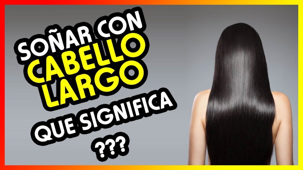 que significa sonar con el pelo largo