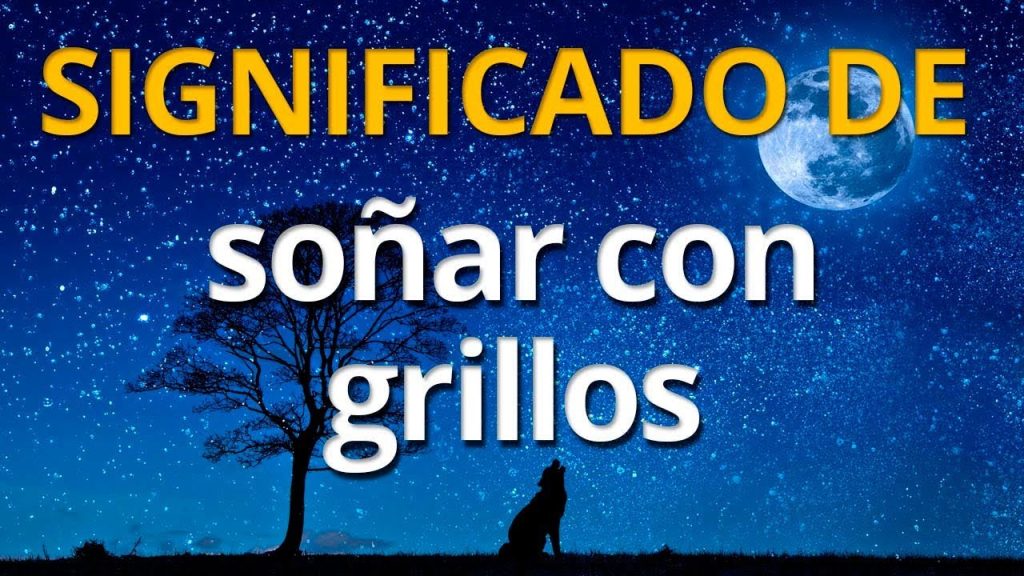 que significa sonar con grillos