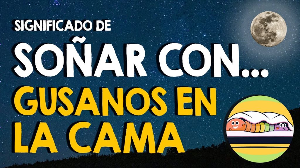 que significa sonar con gusanos en la cama