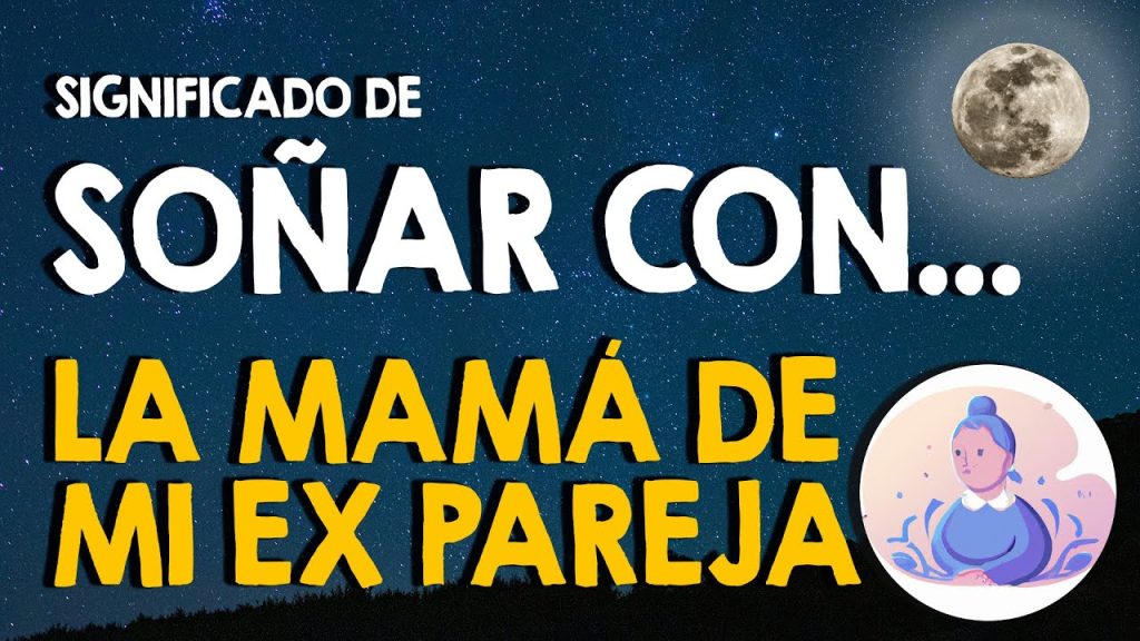 que significa sonar con la mama de mi ex