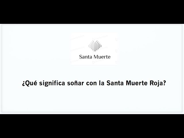 que significa sonar con la santa muerte roja