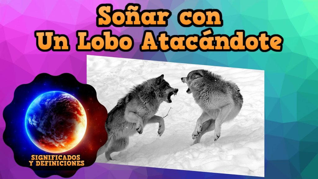 que significa sonar con lobos que te quieren atacar