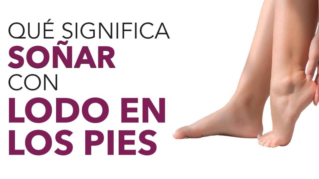 que significa sonar con lodo en los pies