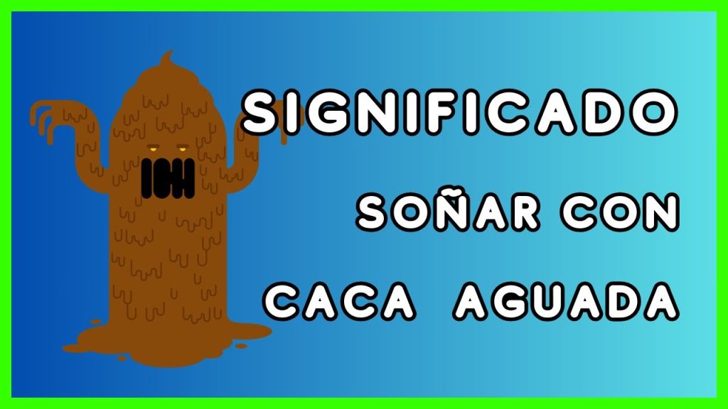 que significa sonar con mucha caca aguada