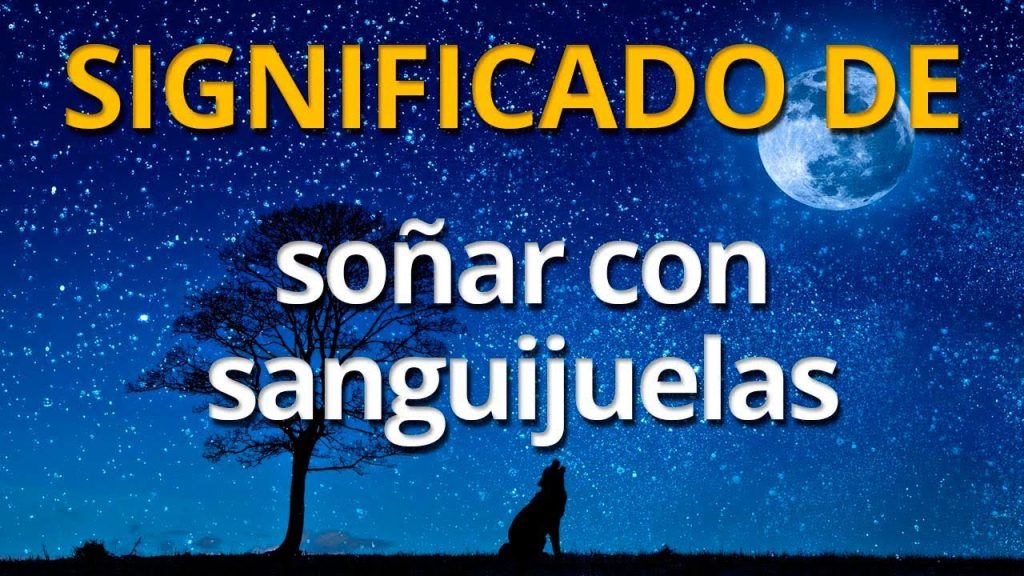 que significa sonar con sanguijuelas