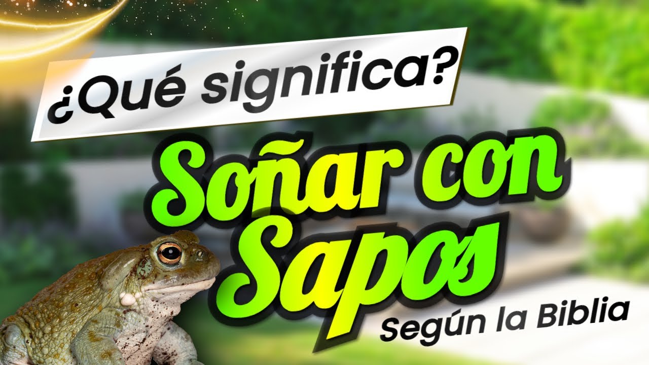 Que Significa Soñar Con Sapos Segun La Biblia