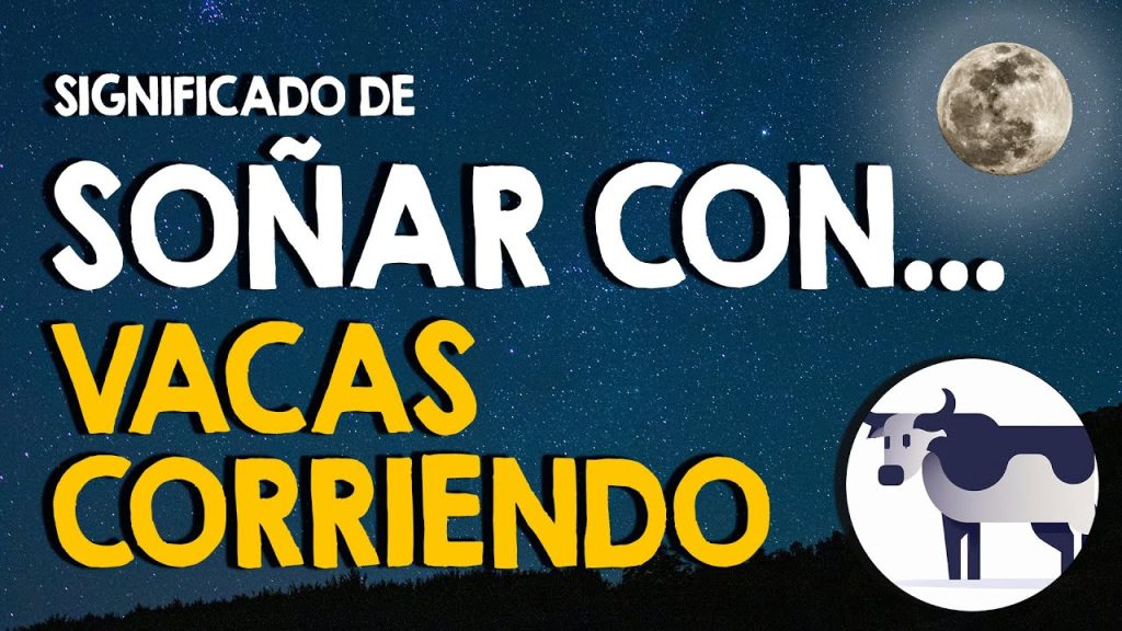 que significa sonar con vacas corriendo