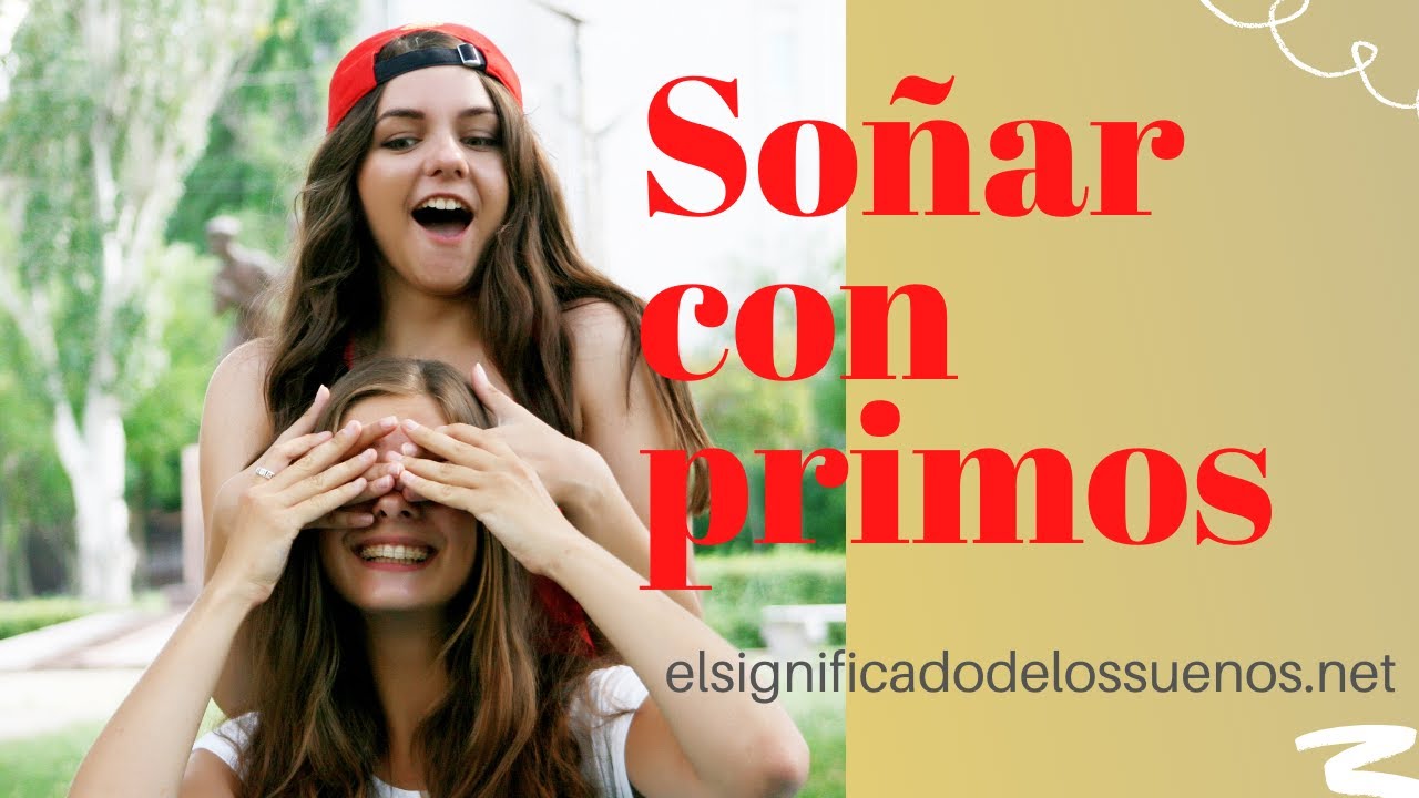 Interpretación de Sueños: ¿Qué Significa Soñar con Primos?