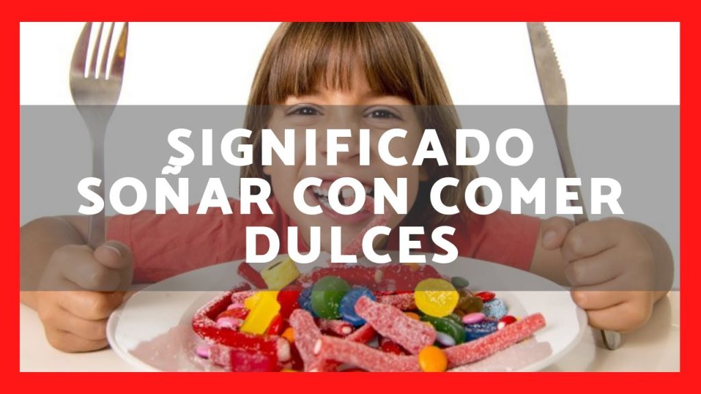 que significa sonar con comer dulces